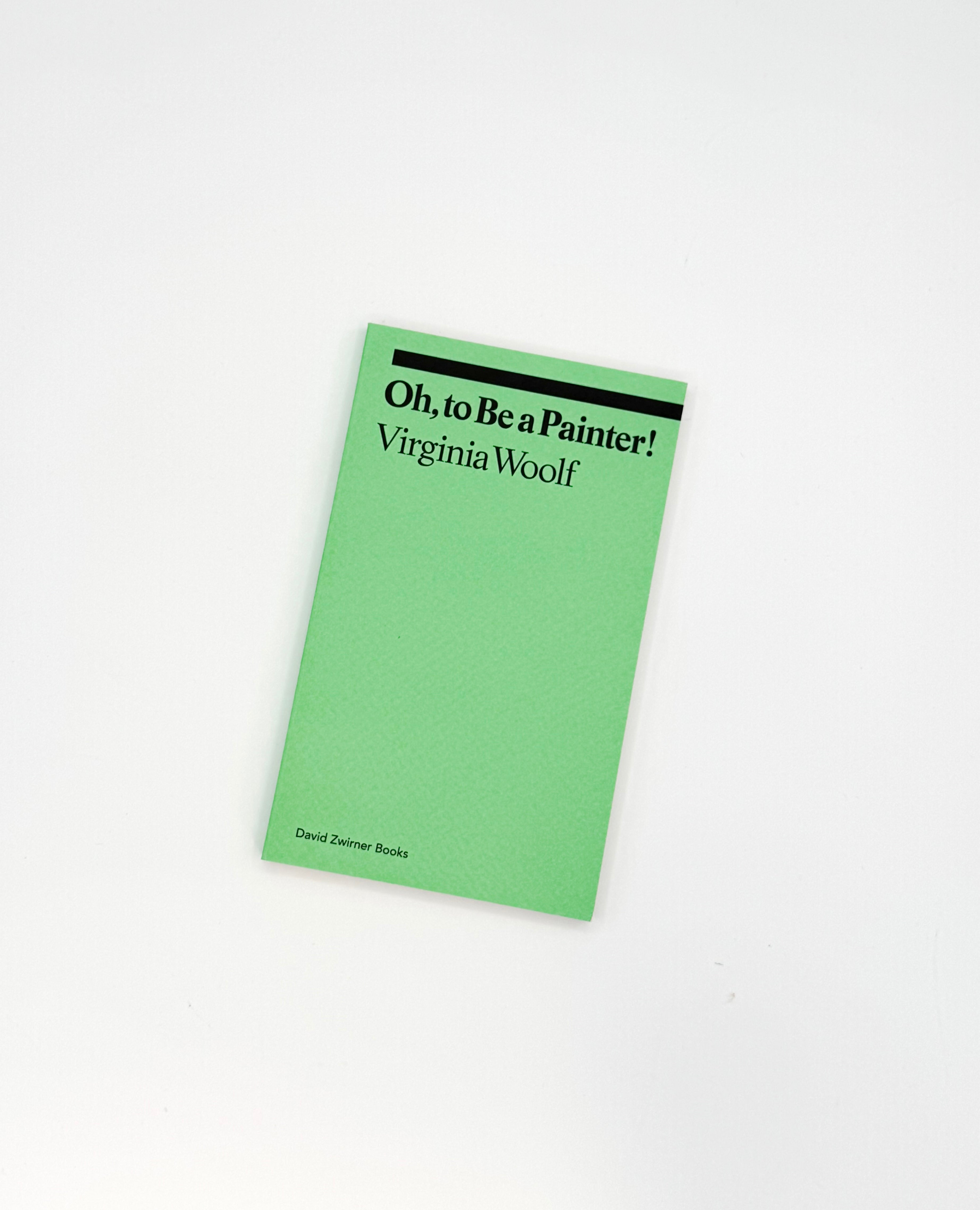 Oh, to Be a Painter! by Virginia Woolf