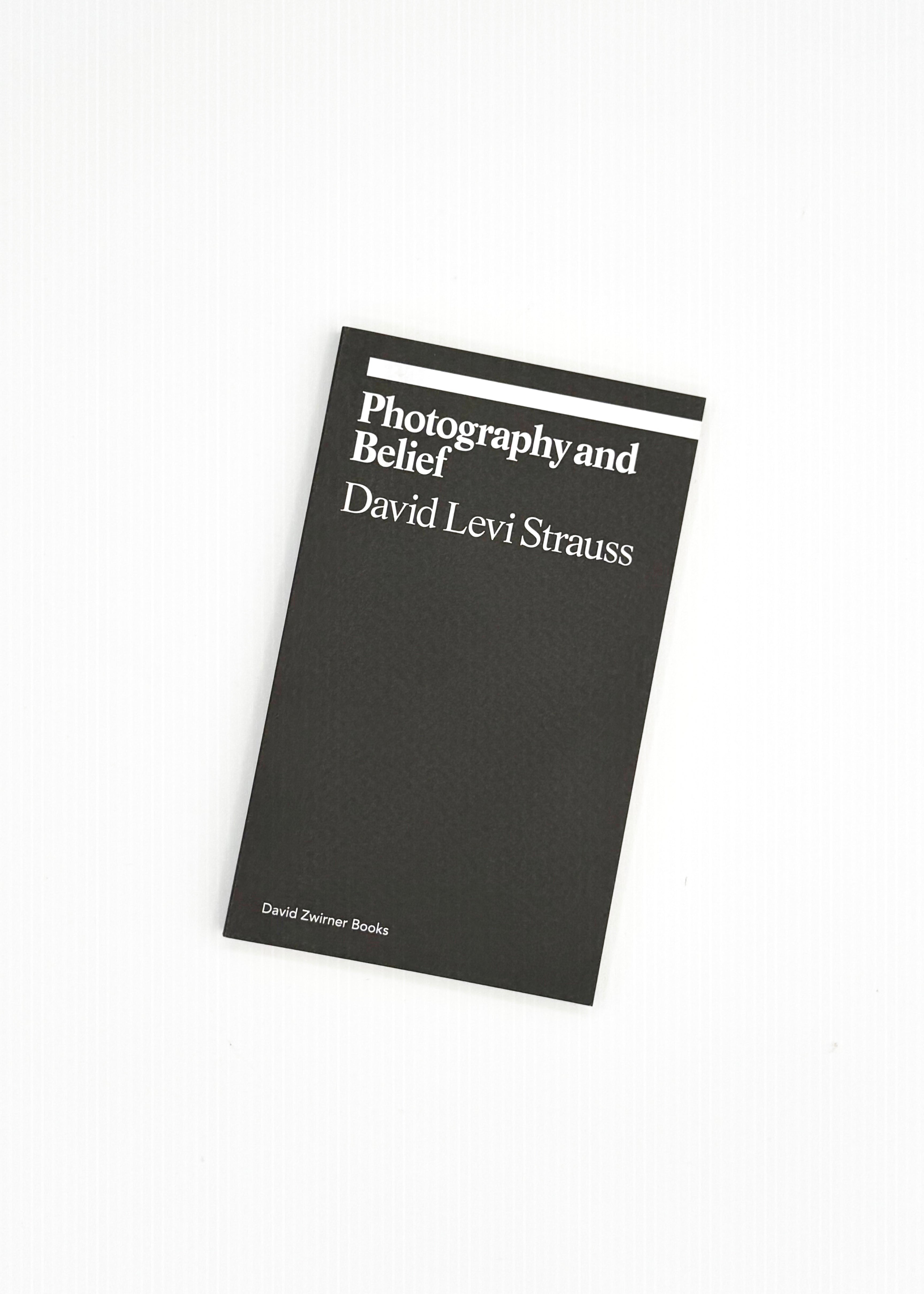 Photography and Belief by David Levi Strauss