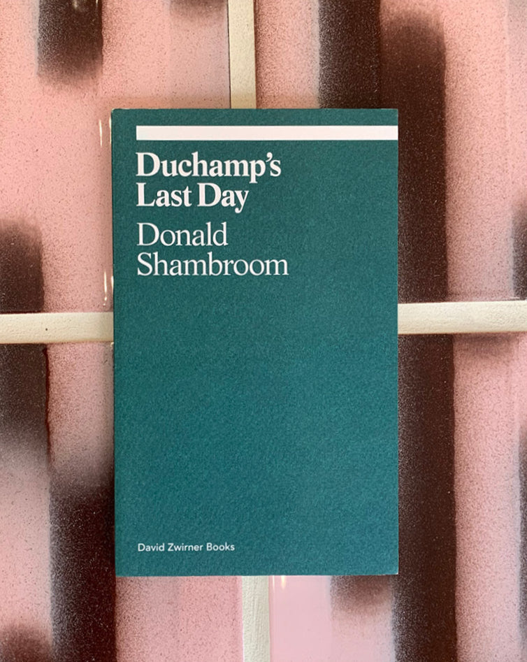 Duchamp's Last Day by Donald Shambroom